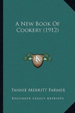 A New Book of Cookery (1912) a New Book of Cookery (1912)