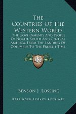 The Countries of the Western World the Countries of the Western World: The Governments and People of North, South and Central Amerithe Governments and