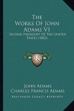 The Works of John Adams V1: Second President of the United States (1852)