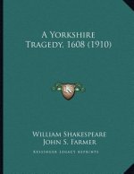 A Yorkshire Tragedy, 1608 (1910)