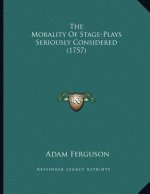 The Morality Of Stage-Plays Seriously Considered (1757)