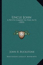 Uncle John: A Petite Comedy in Two Acts (1833)