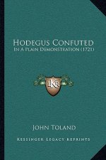 Hodegus Confuted: In A Plain Demonstration (1721)