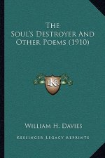 The Soul's Destroyer and Other Poems (1910)