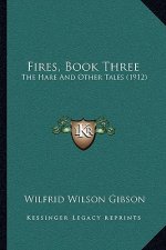 Fires, Book Three: The Hare and Other Tales (1912)