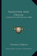 Valentine and Orson: A Romantic Melodrama (1804)