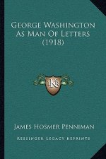 George Washington as Man of Letters (1918)
