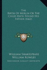 The Birth of Merlin or the Child Hath Found His Father (1662)