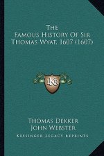 The Famous History of Sir Thomas Wyat, 1607 (1607)