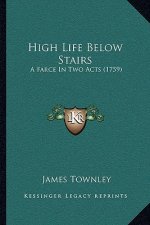 High Life Below Stairs: A Farce in Two Acts (1759)