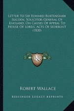 Letter to Sir Edward Burtenshaw Sugden, Solicitor-General of England, on Causes of Appeal to House of Lords, Acts of Sederunt (1830)
