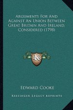 Arguments for and Against an Union Between Great Britain and Ireland, Considered (1798)