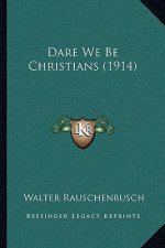 Dare We Be Christians (1914)