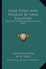 Some Essays and Passages by John Eglinton: Selected by William Butler Yeats (1905)