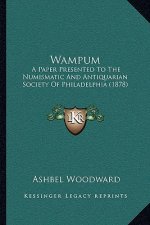 Wampum: A Paper Presented to the Numismatic and Antiquarian Society of Philadelphia (1878)