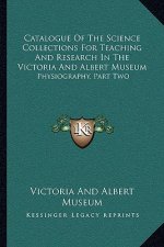 Catalogue of the Science Collections for Teaching and Research in the Victoria and Albert Museum: Physiography, Part Two: Meteorology, Including Terre