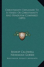 Christianity Explained to a Hindu or Christianity and Hinduism Compared (1893)