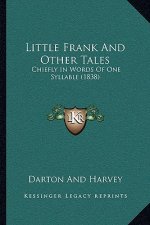 Little Frank and Other Tales: Chiefly in Words of One Syllable (1838)