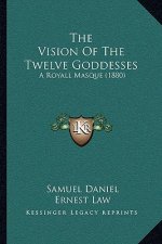 The Vision Of The Twelve Goddesses: A Royall Masque (1880)