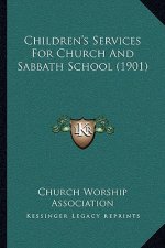 Children's Services for Church and Sabbath School (1901)