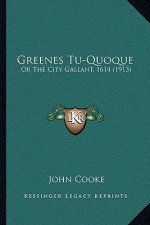 Greenes Tu-Quoque: Or the City Gallant, 1614 (1913)