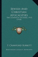 Jewish and Christian Apocalypses: The Schweich Lectures, 1913 (1914)