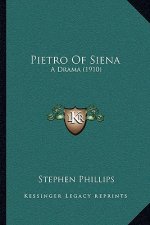 Pietro of Siena: A Drama (1910)