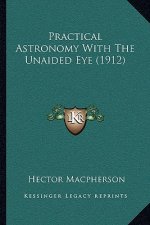 Practical Astronomy with the Unaided Eye (1912)