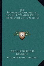 The Pronoun of Address in English Literature of the Thirteenth Century (1915)