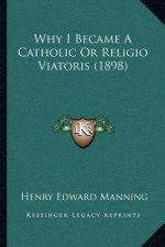 Why I Became a Catholic or Religio Viatoris (1898)