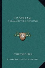 Up Stream: A Drama in Three Acts (1922)