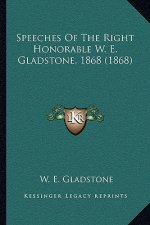 Speeches of the Right Honorable W. E. Gladstone, 1868 (1868)