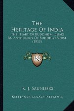 The Heritage of India: The Heart of Buddhism; Being an Anthology of Buddhist Verse (1915)
