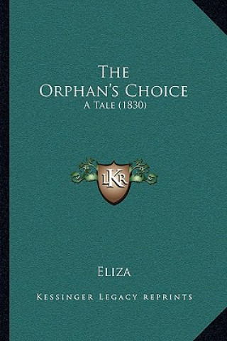 The Orphan's Choice: A Tale (1830)