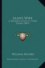 Alan's Wife: A Dramatic Study in Three Scenes (1893)