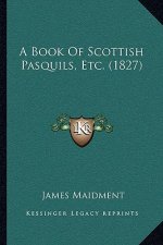 A Book of Scottish Pasquils, Etc. (1827)