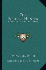 The Fortune Hunter: A Comedy in Four Acts (1909)