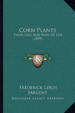 Corn Plants: Their Uses and Ways of Life (1899)