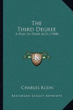 The Third Degree: A Play in Four Acts (1908)
