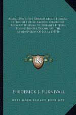 Adam Davy's Five Dreams about Edward II; The Life of St. Alexius; Solomon's Book of Wisdom; St. Jeremie's Fifteen Tokens Before Doomsday; The Lamentat