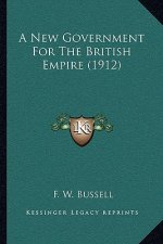 A New Government for the British Empire (1912)