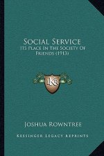 Social Service: Its Place in the Society of Friends (1913)