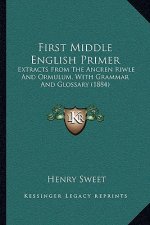 First Middle English Primer: Extracts from the Ancren Riwle and Ormulum, with Grammar and Glossary (1884)