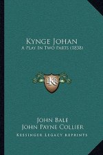 Kynge Johan: A Play in Two Parts (1838)