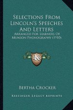 Selections from Lincoln's Speeches and Letters: Arranged for Learners of Munson Phonography (1910)