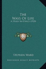 The Ways of Life: A Study in Ethics (1920)