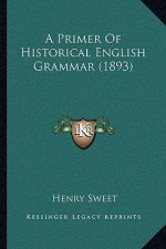 A Primer of Historical English Grammar (1893)