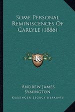 Some Personal Reminiscences Of Carlyle (1886)