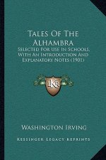 Tales of the Alhambra: Selected for Use in Schools, with an Introduction and Explanatory Notes (1901)