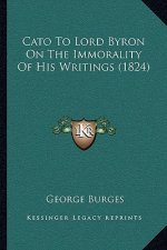 Cato to Lord Byron on the Immorality of His Writings (1824)